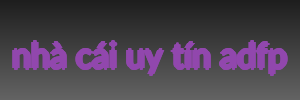 nhà cái uy tín adfp